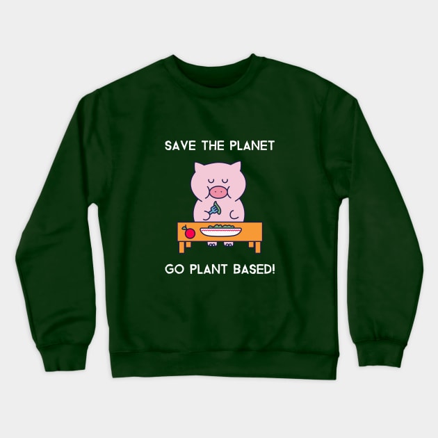 Save The Planet Go Plant Based Crewneck Sweatshirt by Fit Designs